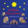 A Bible Christmas: Jesus from A to Z - Catherine MacKenzie - 9781527112131