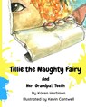 Tillie the Naughty Fairy and Grandpa's Teeth - Karen Herbison - 9781527281509