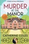 Murder at the Manor - Catherine Coles - 9781527286412