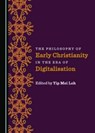 The Philosophy of Early Christianity in the Era of Digitalisation - Yip Mei Loh - 9781527569034