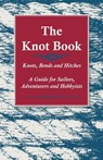 The Knot Book - Knots, Bends and Hitches - A Guide for Sailors, Adventurers and Hobbyists - H S Harrison Wallace - 9781528700658