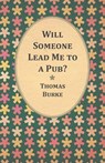 Will Someone Lead Me to a Pub? - Thomas (Wellesley College USA) Burke - 9781528700702