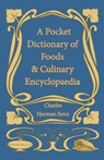 A Pocket Dictionary of Foods & Culinary Encyclopaedia - Charles Herman Senn - 9781528701990