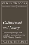 Cabinetwork and Joinery - Comprising Designs and Details of Construction with 2,021 Working Drawings - Paul N Hasluck - 9781528702836
