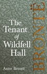 The Tenant of Wildfell Hall; Including Introductory Essays by Virginia Woolf, Charlotte Bronte and Clement K. Shorter - Anne Bronte - 9781528703826