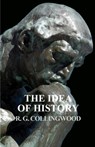 The Idea of History - R G Collingwood - 9781528704793