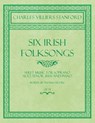 Six Irish Folksongs - Sheet Music for Soprano, Alto, Tenor, Bass and Piano - Words by Thomas Moore - Op. 78 - Charles Villiers Stanford ; Thomas Moore - 9781528707053