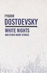 White Nights and Other Short Stories - Fyodor Dostoevsky - 9781528708265