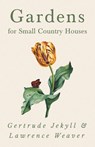 Gardens for Small Country Houses - Gertrude Jekyll ; Lawrence Weaver - 9781528709958