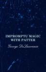 Impromptu Magic with Patter - George Delawrence ; A M Wilson - 9781528712613