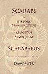 Scarabs - The History, Manufacture and Religious Symbolism of the Scarabaeus in Ancient Egypt, Phoenicia, Sardinia, Etruria, Etc - Isaac Myer - 9781528712736