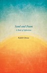 Sand and Foam - A Book of Aphorisms - Kahlil Gibran - 9781528714600