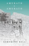 Amurath to Amurath - Gertrude Bell - 9781528715652