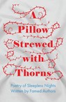 A Pillow Strewed with Thorns - Poetry of Sleepless Nights Written by Famed Authors - Various - 9781528717267