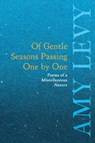 Of Gentle Seasons Passing One by One - Poems of a Miscellaneous Nature - Amy Levy - 9781528718516