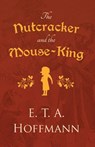 The Nutcracker and the Mouse-King - E T a Hoffmann - 9781528718738