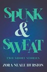 SPUNK & SWEAT - 2 SHORT STORIE - Zora Neale Hurston - 9781528720540