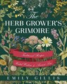 The Herb Grower's Grimoire - Emily Gillis - 9781528722902