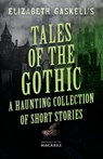 Tales of the Gothic - Elizabeth Gaskell ; E. E. Cunnington - 9781528724203