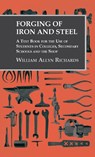 Forging of Iron and Steel - A Text Book for the Use of Students in Colleges, Secondary Schools and the Shop - William Allyn Richards - 9781528771320