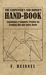 Carpenter's and Joiner's Hand-Book - Containing a Complete Treatise on Framing Hip and Valley Roofs - F. Reinnel - 9781528772235