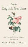 SOME ENGLISH GARDENS - AFTER D - Gertrude Jekyll - 9781528772259