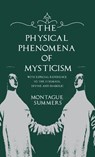 The Physical Phenomena of Mysticism - With Especial Reference to the Stigmata, Divine and Diabolic - Montague Summers - 9781528772679