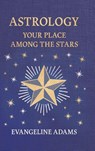 Evangeline Adams' Astrology - Evangeline Adams ; Aleister Crowley - 9781528774437