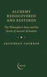 Alchemy Rediscovered and Restored - Archibald Cockren - 9781528774475