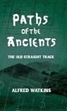 Paths of the Ancients - Alfred Watkins - 9781528774604
