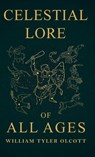 Celestial Lore of All Ages - William Tyler Olcott - 9781528774796