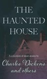 The Haunted House - Charles Dickens ; Various - 9781528774901