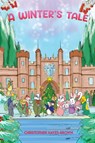 A Winter's Tale - Christopher Hayes-Brown - 9781528905459