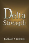 Delta Strength - Barbara J. Johnson - 9781528909433