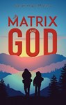The Matrix and God - Sarah Hope Markov - 9781528950695
