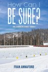 How Can I Be Sure? - Fran Annaford - 9781528976268