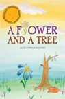 A Flower and a Tree - Alex Edwards-Jones - 9781528977913