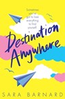 Destination Anywhere - Sara Barnard - 9781529003598
