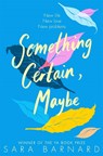 Something Certain, Maybe - Sara Barnard - 9781529003604