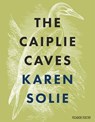 The Caiplie Caves - Karen Solie - 9781529005332