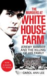 The Murders at White House Farm - Carol Ann Lee - 9781529013313