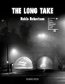 The Long Take: Shortlisted for the Man Booker Prize - ROBERTSON,  Robin - 9781529017281