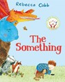 The Something - Rebecca Cobb - 9781529017519