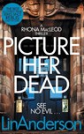 Picture Her Dead - Lin Anderson - 9781529024876