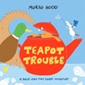 Teapot Trouble - Morag Hood - 9781529026139