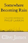 Somewhere Becoming Rain - Clive James - 9781529028836