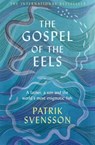 The Gospel of the Eels - Patrik Svensson - 9781529030716