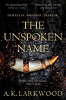 The Unspoken Name - LARKWOOD,  A. K. - 9781529032741