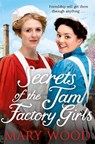 Secrets of the Jam Factory Girls - Mary Wood - 9781529033397