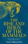 The Rise and Reign of the Mammals - Steve Brusatte - 9781529034219